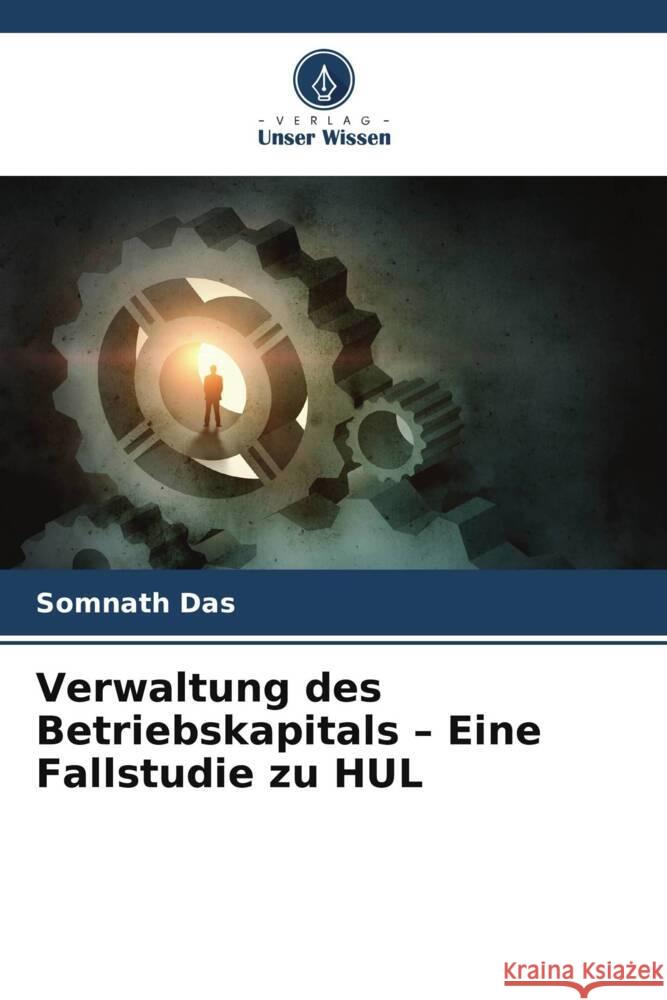 Verwaltung des Betriebskapitals - Eine Fallstudie zu HUL Das, Somnath 9786208330842