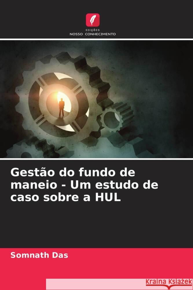 Gestão do fundo de maneio - Um estudo de caso sobre a HUL Das, Somnath 9786208330897