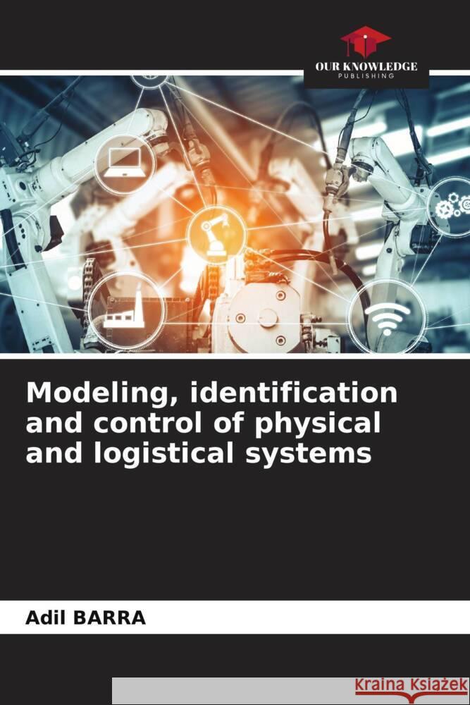 Modeling, identification and control of physical and logistical systems Adil Barra 9786208331139