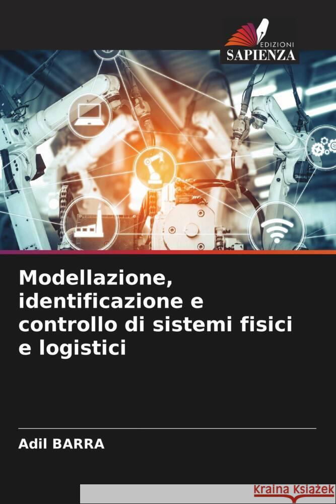 Modellazione, identificazione e controllo di sistemi fisici e logistici Adil Barra 9786208331146
