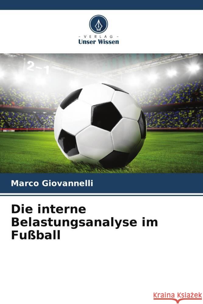 Die interne Belastungsanalyse im Fußball Giovannelli, Marco 9786208331269