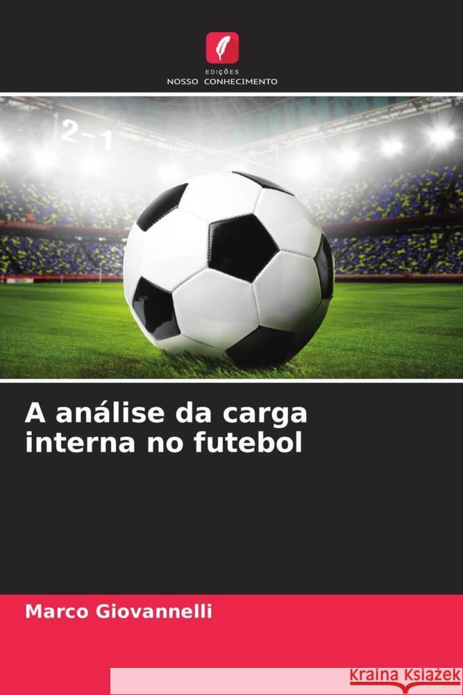 A an?lise da carga interna no futebol Marco Giovannelli 9786208331283