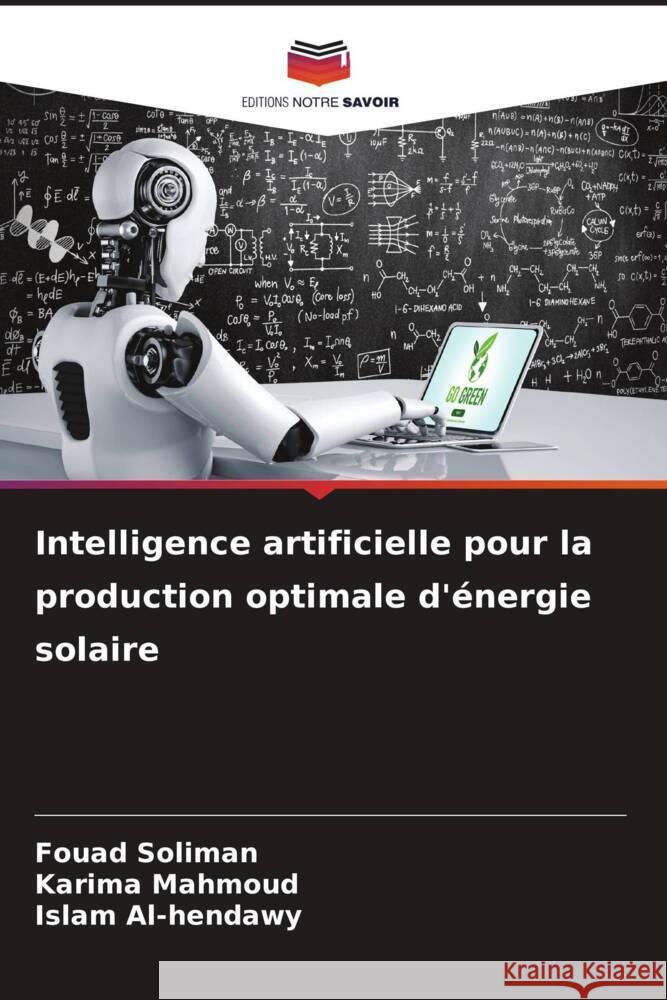 Intelligence artificielle pour la production optimale d'énergie solaire Soliman, Fouad, Mahmoud, Karima, Al-hendawy, Islam 9786208331726