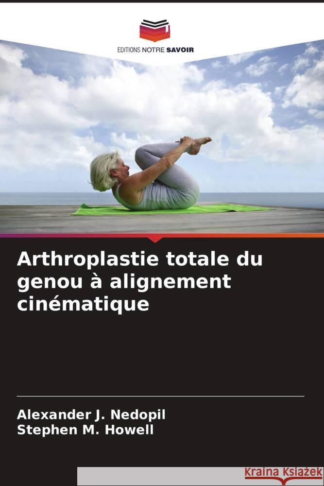 Arthroplastie totale du genou à alignement cinématique Nedopil, Alexander J., Howell, Stephen M. 9786208331733