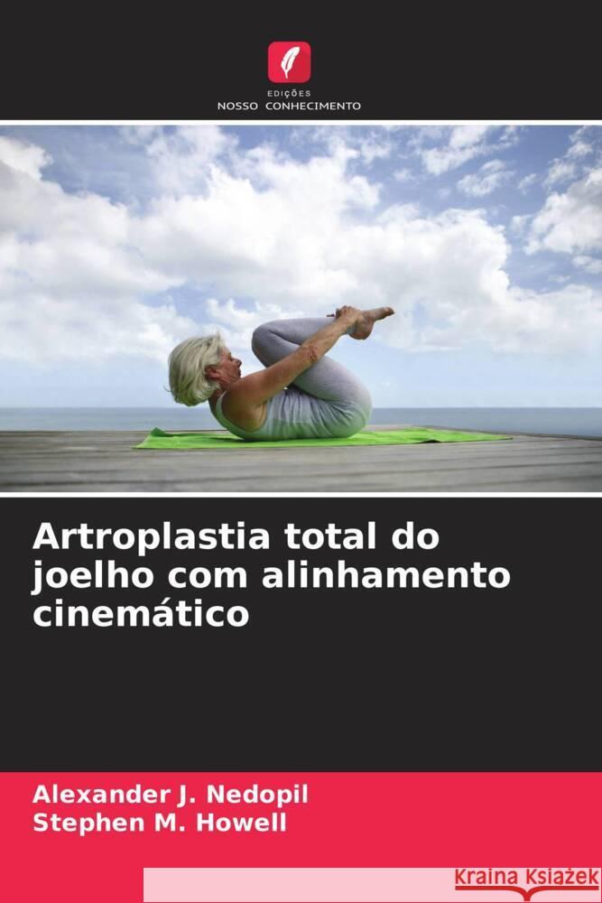 Artroplastia total do joelho com alinhamento cinemático Nedopil, Alexander J., Howell, Stephen M. 9786208331757