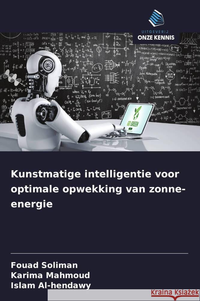 Kunstmatige intelligentie voor optimale opwekking van zonne-energie Soliman, Fouad, Mahmoud, Karima, Al-hendawy, Islam 9786208331849