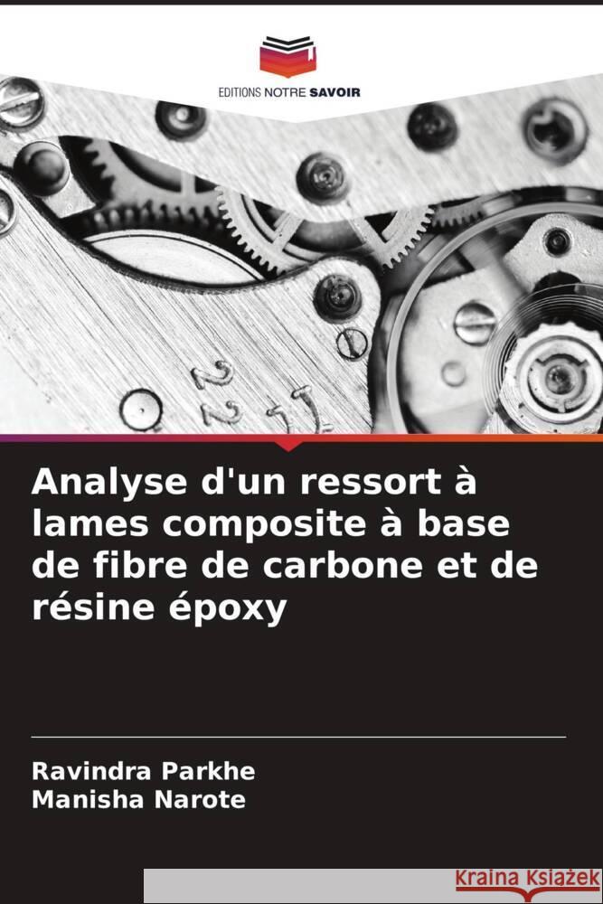Analyse d'un ressort à lames composite à base de fibre de carbone et de résine époxy Parkhe, Ravindra, Narote, Manisha 9786208331870 Editions Notre Savoir
