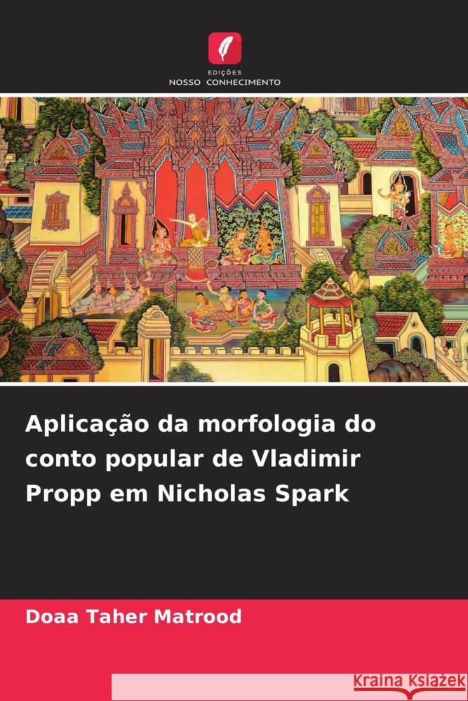 Aplica??o da morfologia do conto popular de Vladimir Propp em Nicholas Spark Doaa Taher Matrood 9786208332150