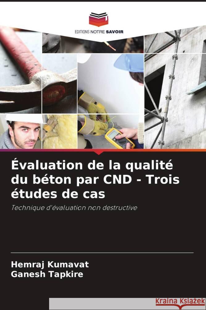 Évaluation de la qualité du béton par CND - Trois études de cas Kumavat, Hemraj, Tapkire, Ganesh 9786208332242