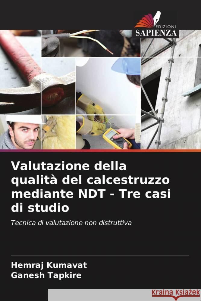 Valutazione della qualità del calcestruzzo mediante NDT - Tre casi di studio Kumavat, Hemraj, Tapkire, Ganesh 9786208332259