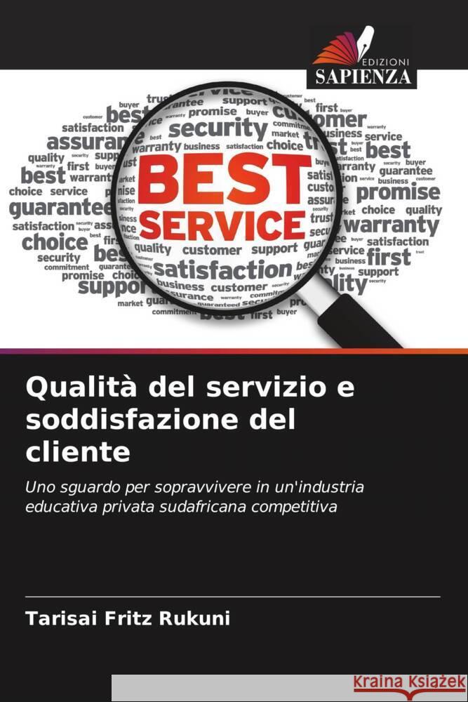 Qualità del servizio e soddisfazione del cliente Rukuni, Tarisai Fritz 9786208332358 Edizioni Sapienza