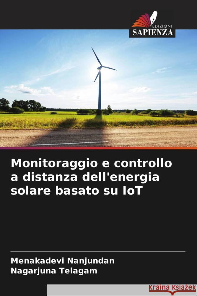 Monitoraggio e controllo a distanza dell'energia solare basato su IoT Nanjundan, Menakadevi, Telagam, Nagarjuna 9786208332594