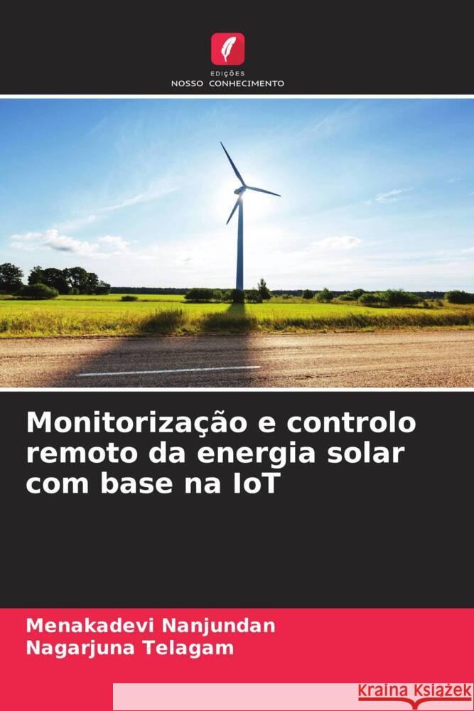 Monitoriza??o e controlo remoto da energia solar com base na IoT Menakadevi Nanjundan Nagarjuna Telagam 9786208332693