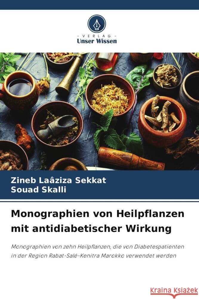 Monographien von Heilpflanzen mit antidiabetischer Wirkung Sekkat, Zineb Laâziza, Skalli, Souad 9786208332839