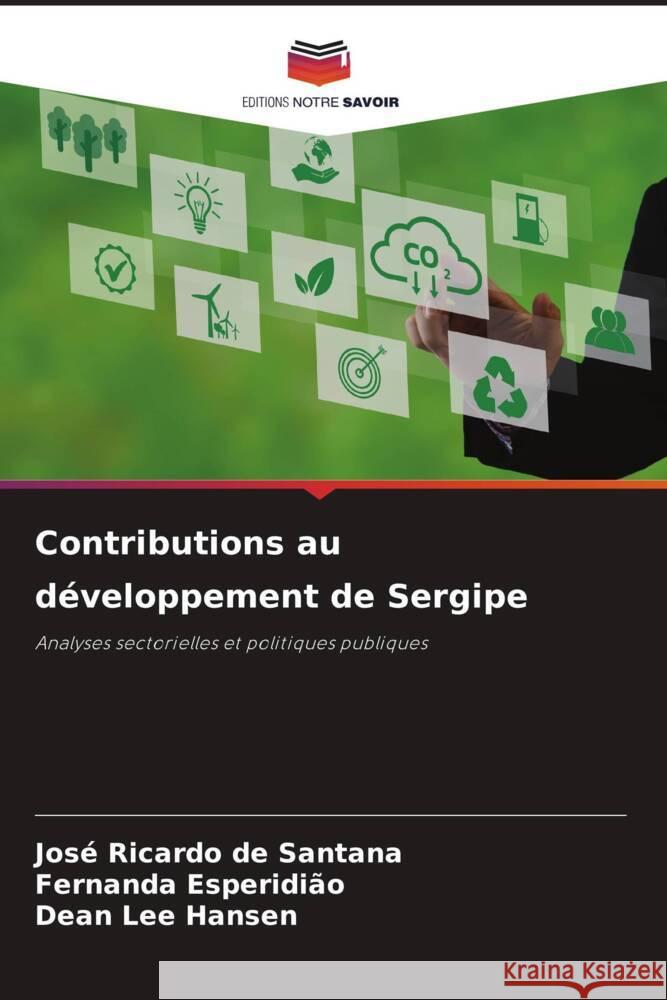 Contributions au développement de Sergipe de Santana, José Ricardo, Esperidião, Fernanda, Hansen, Dean Lee 9786208333072