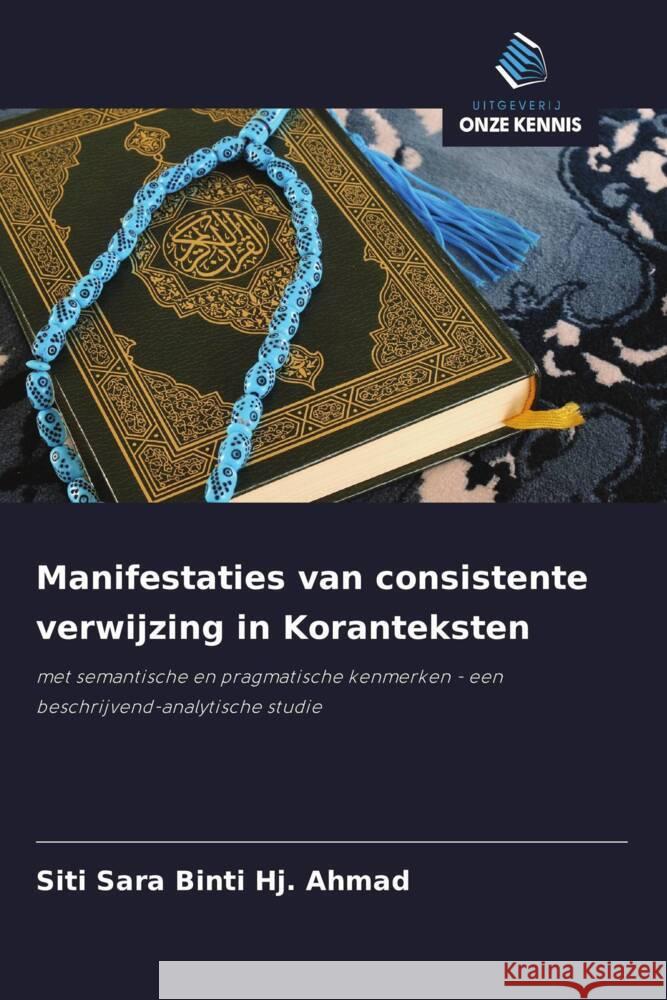 Manifestaties van consistente verwijzing in Koranteksten Binti Hj. Ahmad, Siti Sara 9786208333140