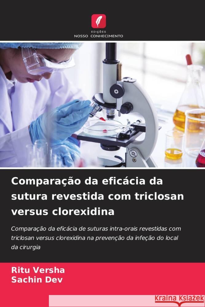 Compara??o da efic?cia da sutura revestida com triclosan versus clorexidina Ritu Versha Sachin Dev 9786208333287