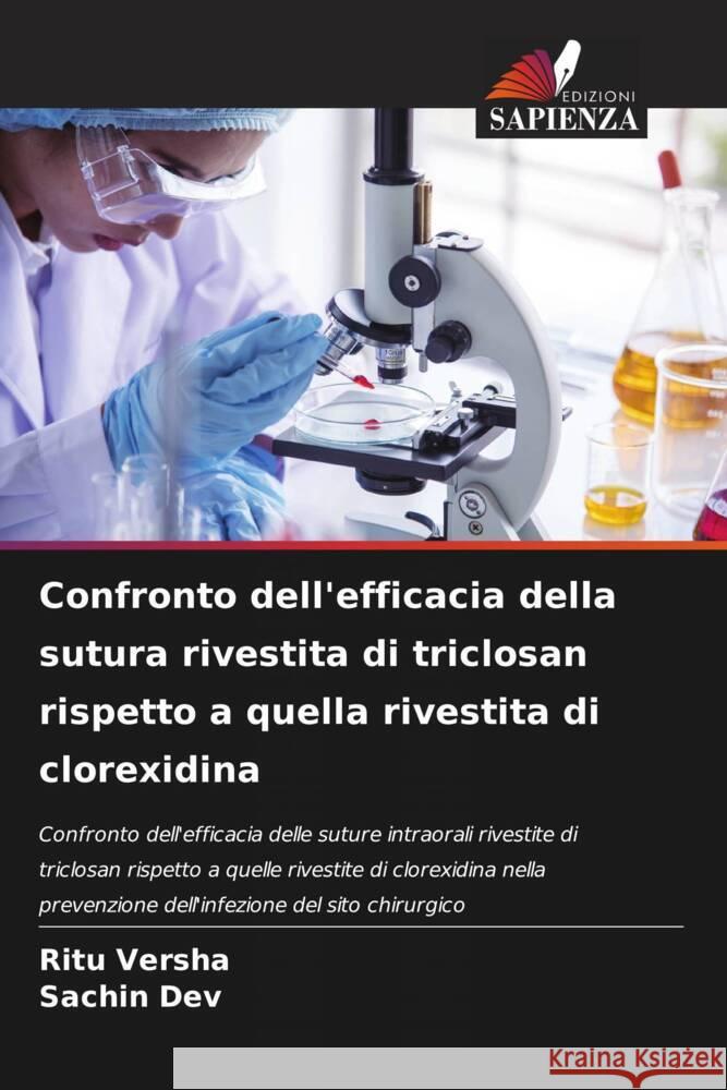 Confronto dell'efficacia della sutura rivestita di triclosan rispetto a quella rivestita di clorexidina Versha, Ritu, DEV, SACHIN 9786208333317 Edizioni Sapienza