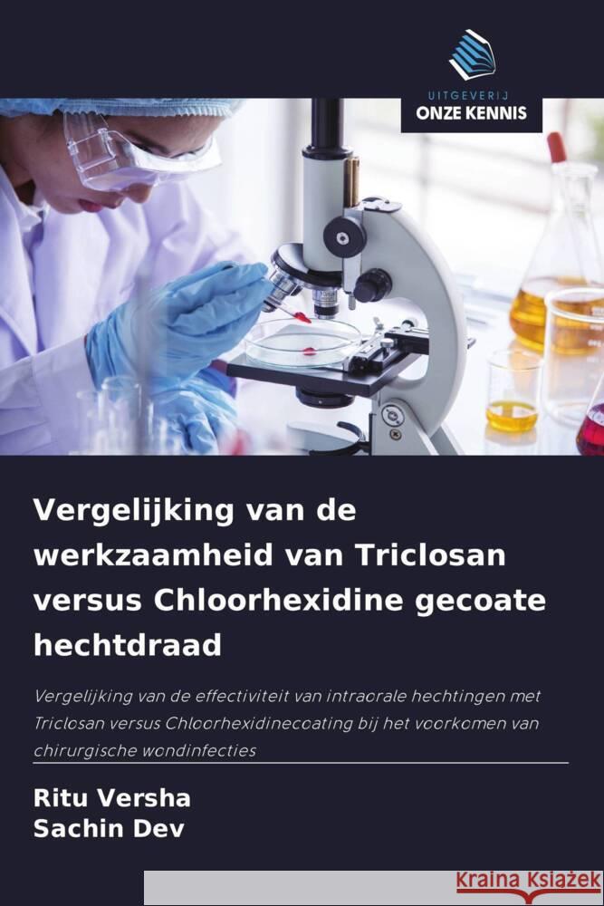 Vergelijking van de werkzaamheid van Triclosan versus Chloorhexidine gecoate hechtdraad Versha, Ritu, DEV, SACHIN 9786208333324