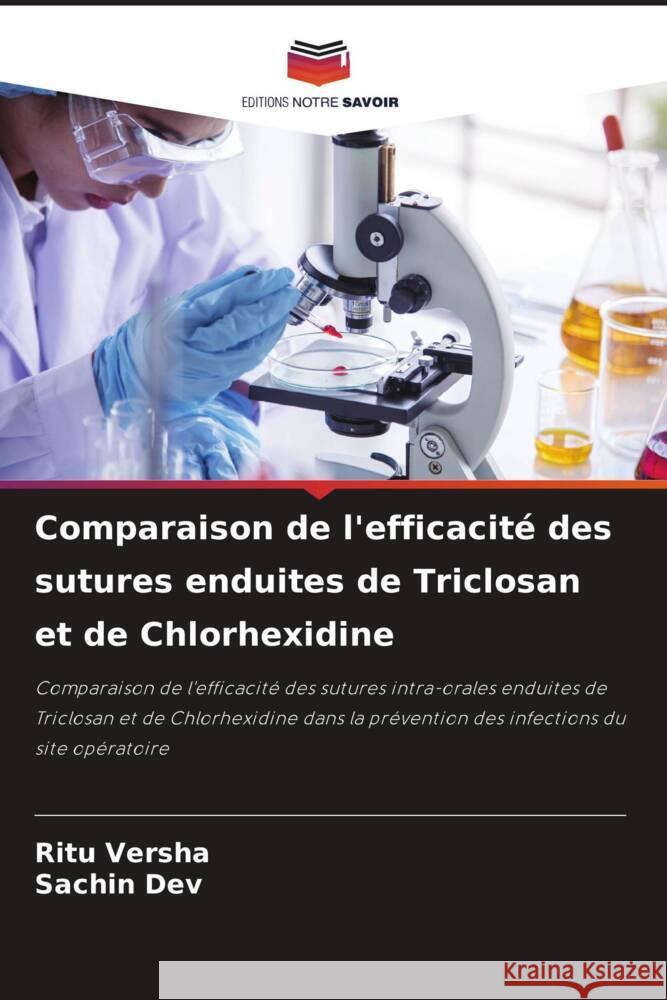 Comparaison de l'efficacité des sutures enduites de Triclosan et de Chlorhexidine Versha, Ritu, DEV, SACHIN 9786208333331