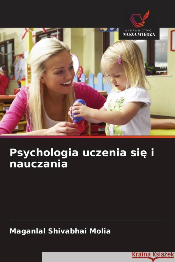 Psychologia uczenia się i nauczania Maganlal Shivabhai Molia 9786208333621 Wydawnictwo Nasza Wiedza