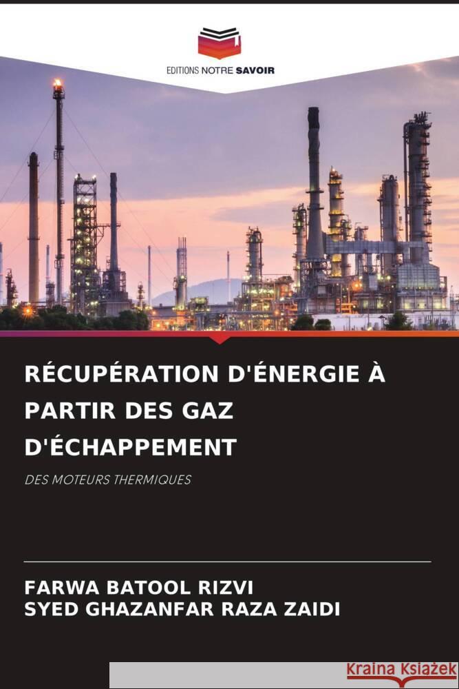 RÉCUPÉRATION D'ÉNERGIE À PARTIR DES GAZ D'ÉCHAPPEMENT RIZVI, FARWA BATOOL, ZAIDI, SYED GHAZANFAR RAZA 9786208333904