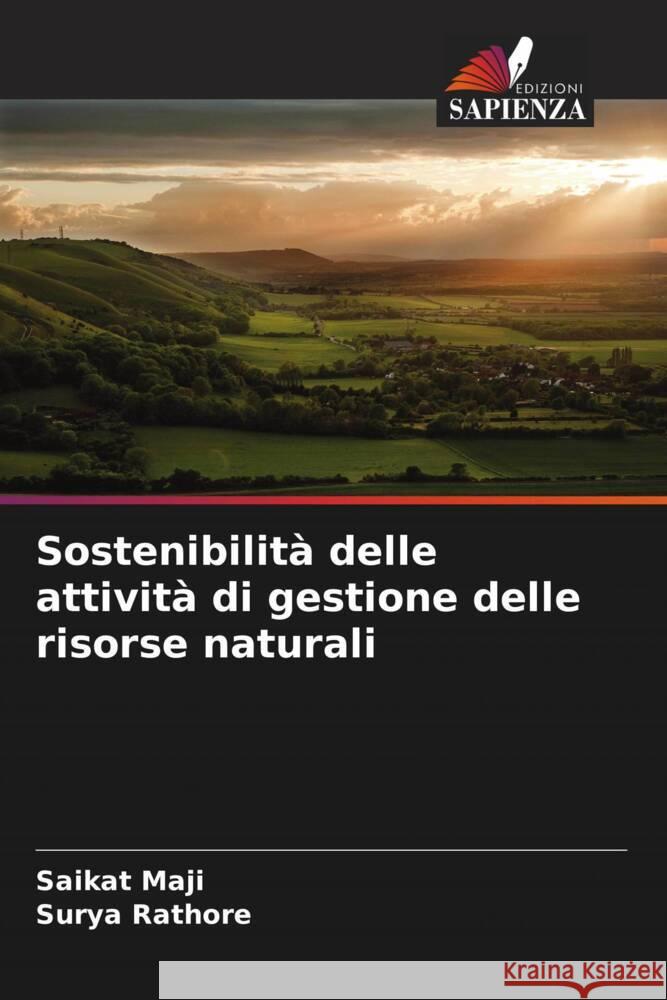 Sostenibilità delle attività di gestione delle risorse naturali Maji, Saikat, Rathore, Surya 9786208334260