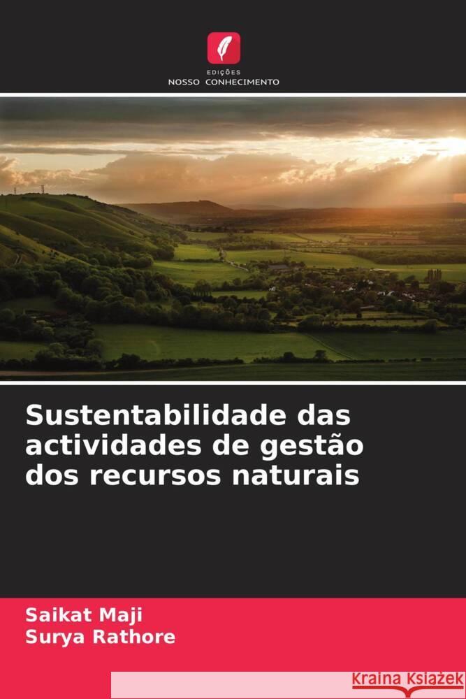 Sustentabilidade das actividades de gestão dos recursos naturais Maji, Saikat, Rathore, Surya 9786208334284
