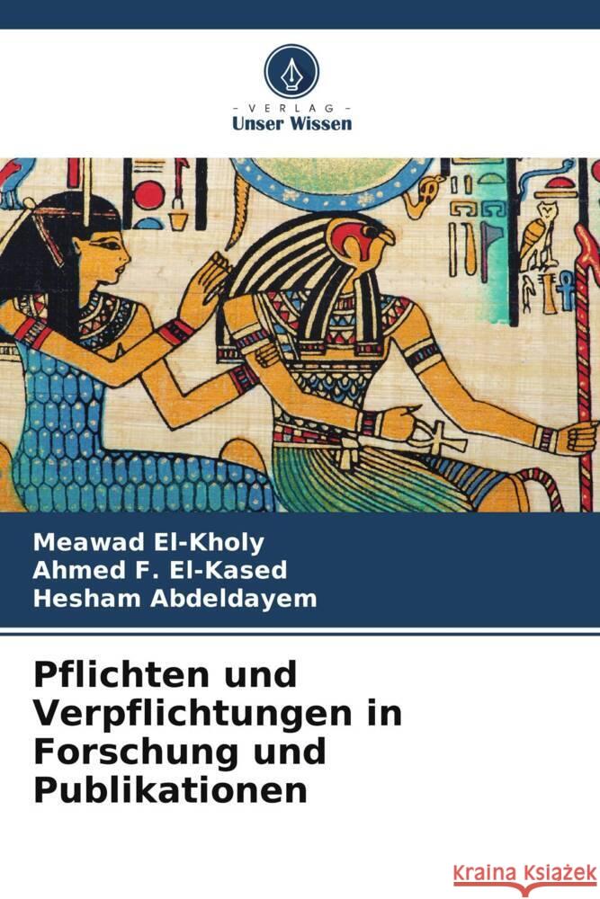 Pflichten und Verpflichtungen in Forschung und Publikationen El-Kholy, Meawad, El-Kased, Ahmed F., Abdeldayem, Hesham 9786208334604