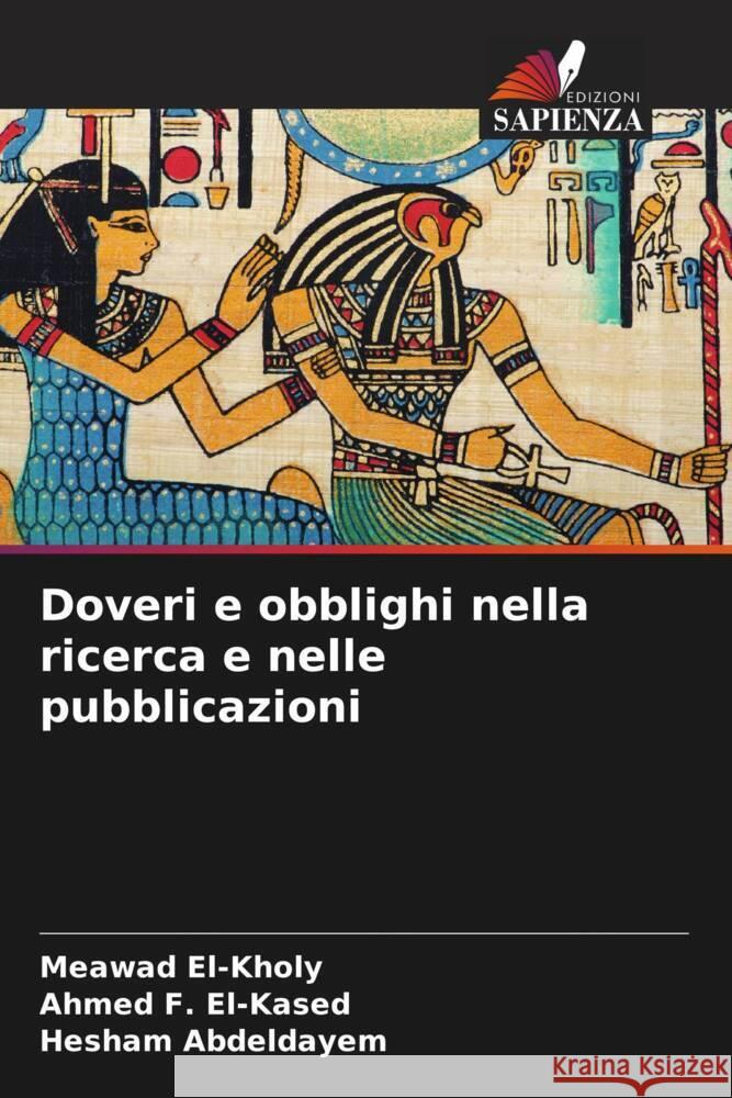 Doveri e obblighi nella ricerca e nelle pubblicazioni El-Kholy, Meawad, El-Kased, Ahmed F., Abdeldayem, Hesham 9786208334635