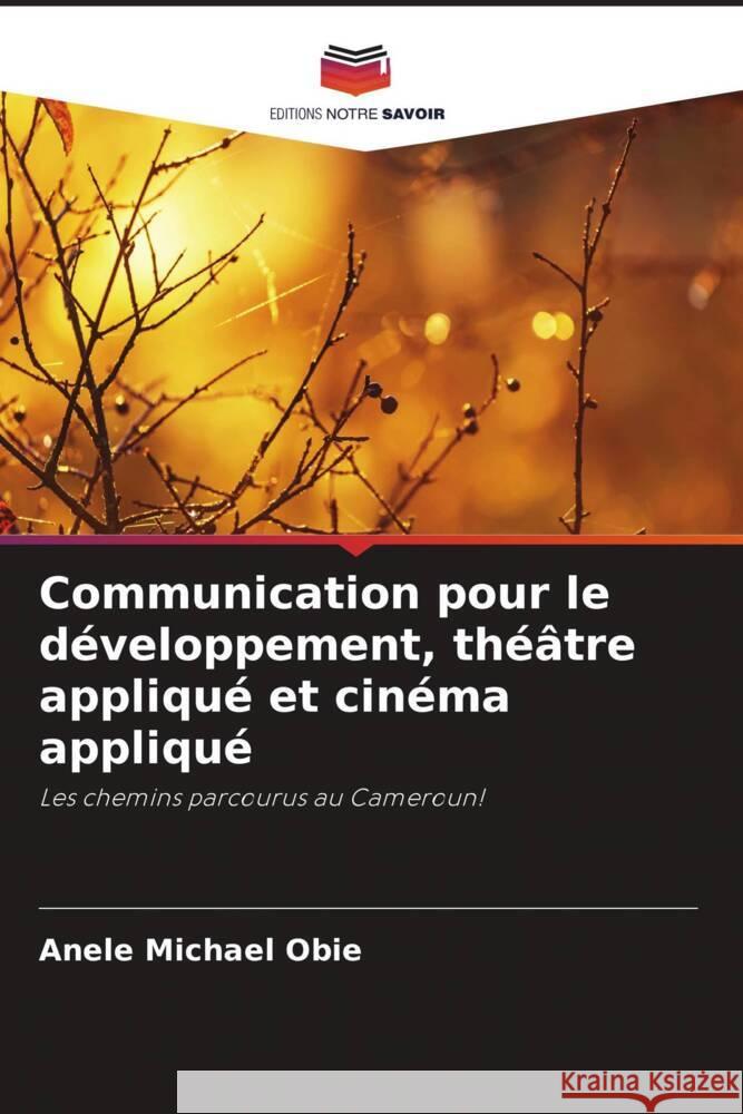 Communication pour le développement, théâtre appliqué et cinéma appliqué Michael Obie, Anele 9786208334888