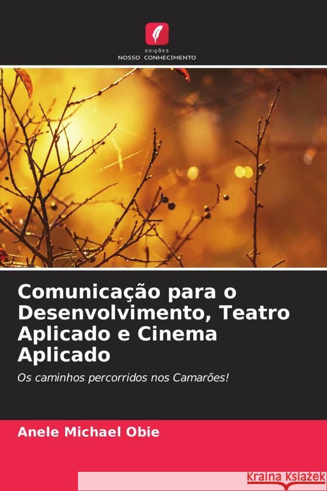 Comunicação para o Desenvolvimento, Teatro Aplicado e Cinema Aplicado Michael Obie, Anele 9786208334918