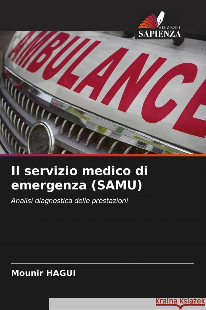 Il servizio medico di emergenza (SAMU) Hagui, Mounir 9786208335076 Edizioni Sapienza