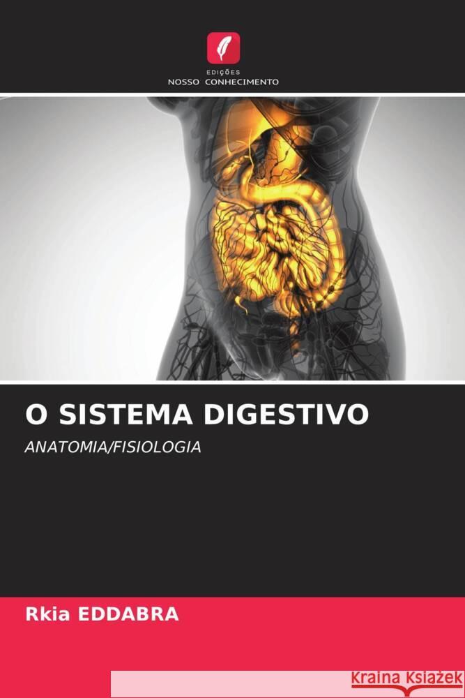 O SISTEMA DIGESTIVO Eddabra, Rkia 9786208335335 Edições Nosso Conhecimento