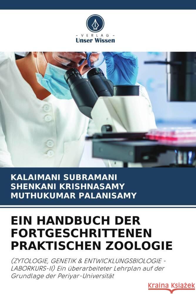 EIN HANDBUCH DER FORTGESCHRITTENEN PRAKTISCHEN ZOOLOGIE Subramani, Kalaimani, Krishnasamy, Shenkani, Palanisamy, Muthukumar 9786208335403