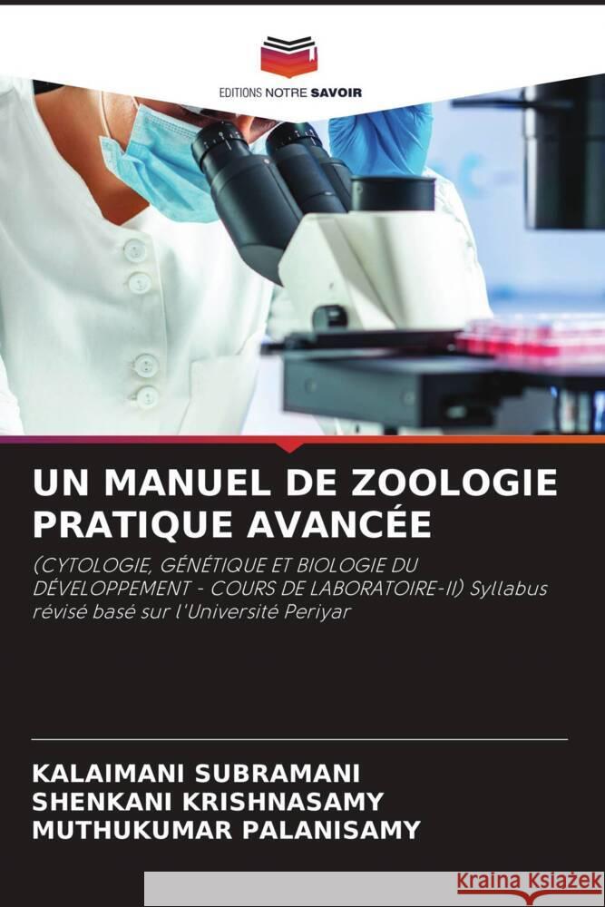 UN MANUEL DE ZOOLOGIE PRATIQUE AVANCÉE Subramani, Kalaimani, Krishnasamy, Shenkani, Palanisamy, Muthukumar 9786208335410