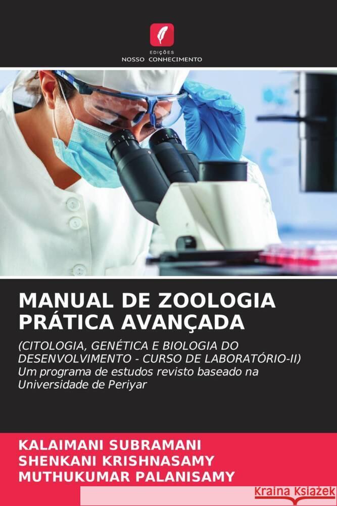 MANUAL DE ZOOLOGIA PRÁTICA AVANÇADA Subramani, Kalaimani, Krishnasamy, Shenkani, Palanisamy, Muthukumar 9786208335441