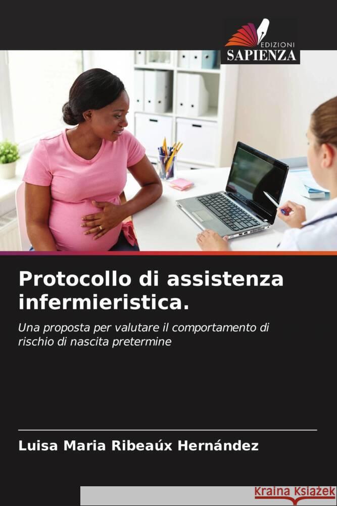 Protocollo di assistenza infermieristica. Ribeaúx Hernández, Luisa Maria 9786208335618