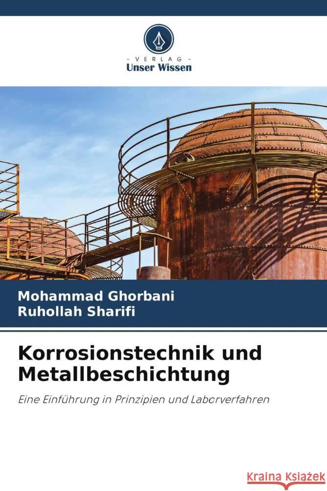 Korrosionstechnik und Metallbeschichtung Ghorbani, Mohammad, Sharifi, Ruhollah 9786208335861 Verlag Unser Wissen