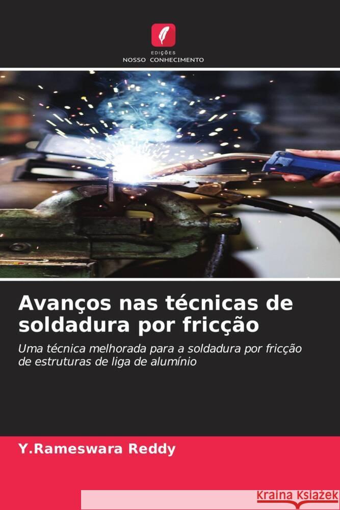 Avanços nas técnicas de soldadura por fricção Reddy, Y.Rameswara 9786208336462 Edições Nosso Conhecimento