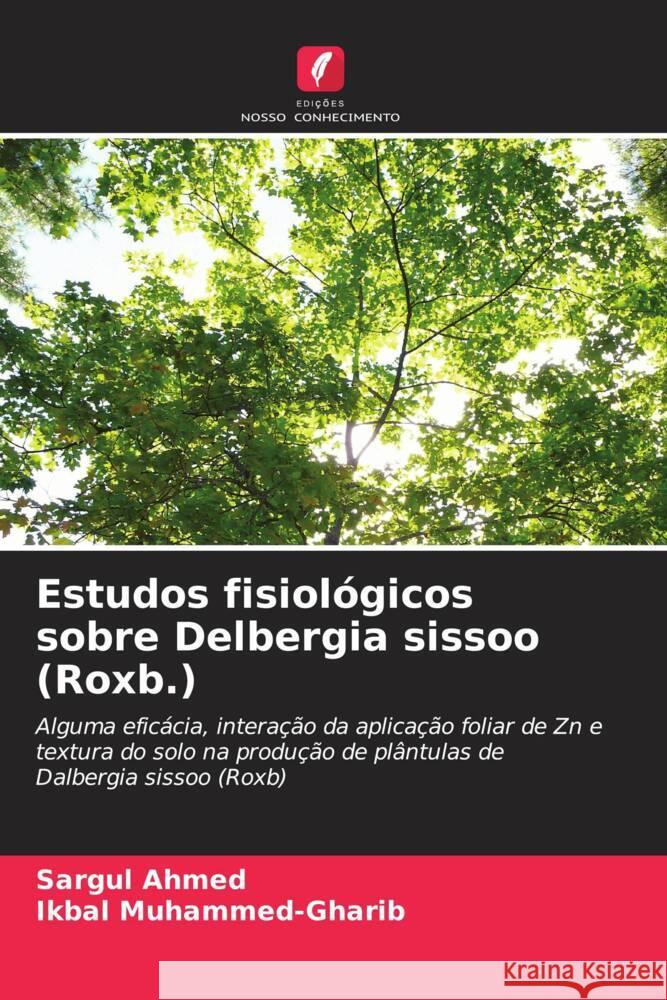 Estudos fisiológicos sobre Delbergia sissoo (Roxb.) Ahmed, Sargul, Muhammed-Gharib, Ikbal 9786208336554