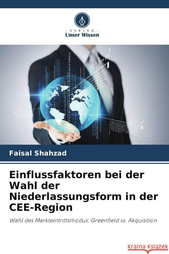 Einflussfaktoren bei der Wahl der Niederlassungsform in der CEE-Region Shahzad, Faisal 9786208336868