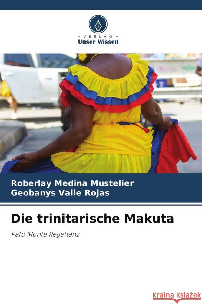 Die trinitarische Makuta Medina Mustelier, Roberlay, Valle Rojas, Geobanys 9786208336905 Verlag Unser Wissen