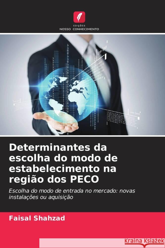 Determinantes da escolha do modo de estabelecimento na região dos PECO Shahzad, Faisal 9786208336981