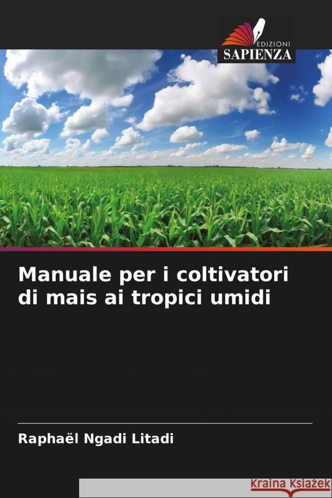 Manuale per i coltivatori di mais ai tropici umidi NGADI LITADI, Raphaël 9786208337292