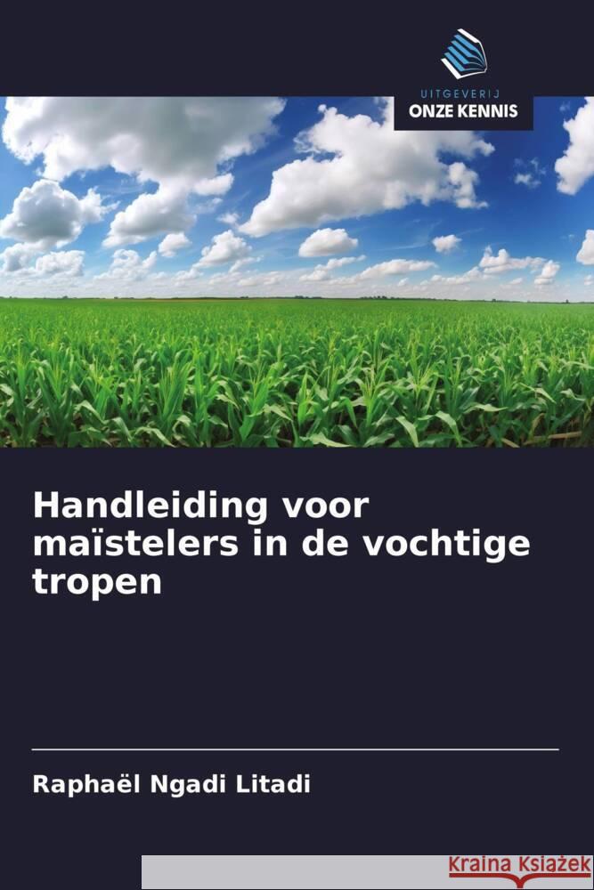 Handleiding voor maïstelers in de vochtige tropen NGADI LITADI, Raphaël 9786208337308