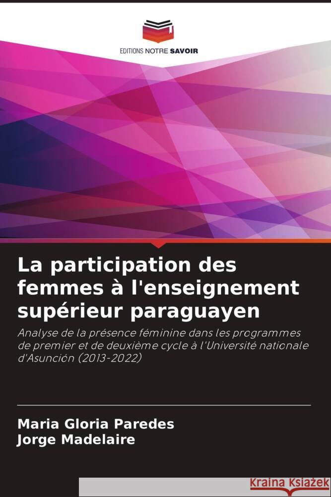 La participation des femmes à l'enseignement supérieur paraguayen Paredes, Maria Gloria, Madelaire, Jorge 9786208337438