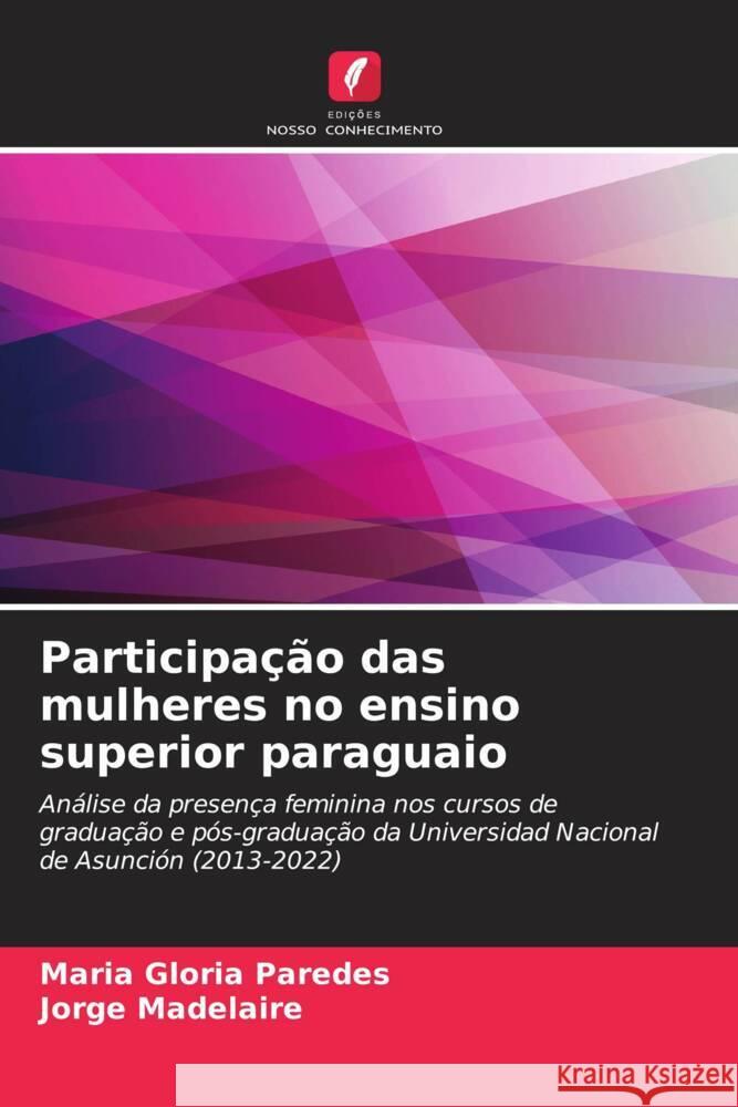 Participação das mulheres no ensino superior paraguaio Paredes, Maria Gloria, Madelaire, Jorge 9786208337469