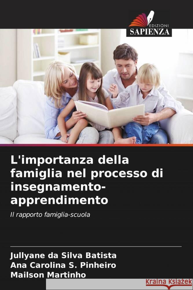 L'importanza della famiglia nel processo di insegnamento-apprendimento da Silva Batista, Jullyane, S. Pinheiro, Ana Carolina, Martinho, Mailson 9786208338916