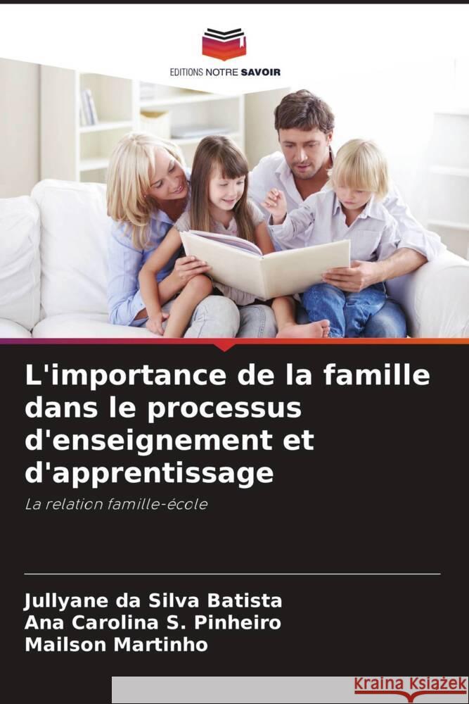 L'importance de la famille dans le processus d'enseignement et d'apprentissage da Silva Batista, Jullyane, S. Pinheiro, Ana Carolina, Martinho, Mailson 9786208338923